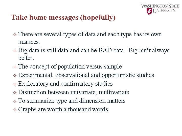 Take home messages (hopefully) v There are several types of data and each type