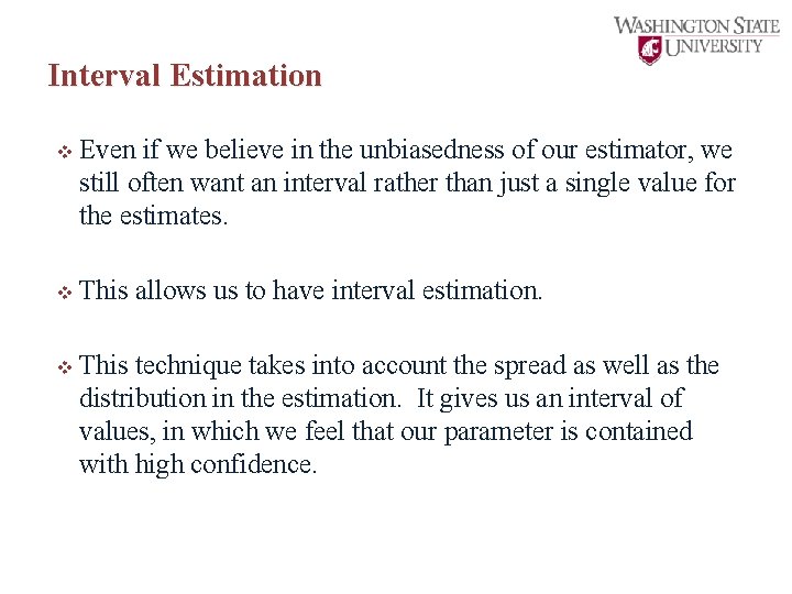 Interval Estimation v Even if we believe in the unbiasedness of our estimator, we