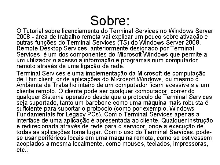 Sobre: O Tutorial sobre licenciamento do Terminal Services no Windows Server 2008 - área