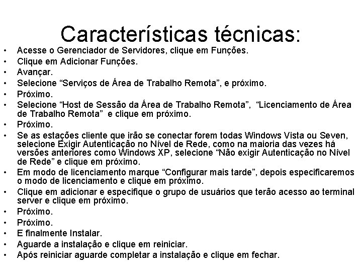  • • • • Características técnicas: Acesse o Gerenciador de Servidores, clique em