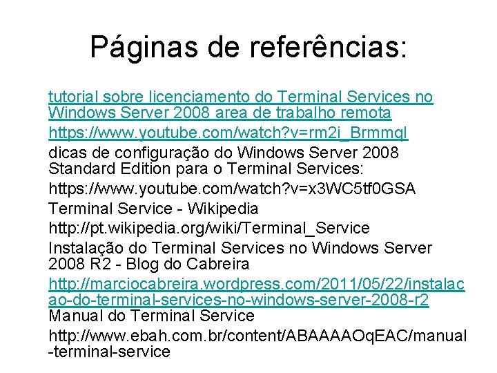 Páginas de referências: tutorial sobre licenciamento do Terminal Services no Windows Server 2008 area