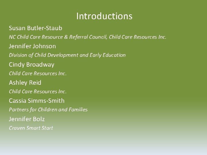 Introductions Susan Butler-Staub NC Child Care Resource & Referral Council, Child Care Resources Inc.