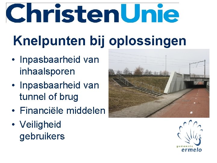 Knelpunten bij oplossingen • Inpasbaarheid van inhaalsporen • Inpasbaarheid van tunnel of brug •