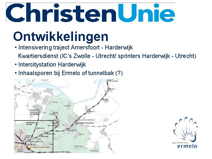 Ontwikkelingen • Intensivering traject Amersfoort - Harderwijk Kwartiersdienst (IC’s Zwolle - Utrecht/ sprinters Harderwijk
