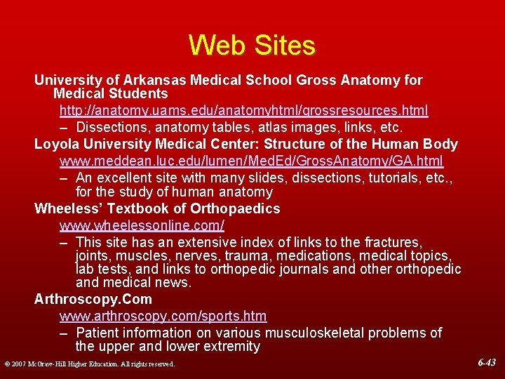 Web Sites University of Arkansas Medical School Gross Anatomy for Medical Students http: //anatomy.
