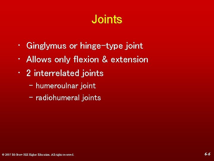 Joints • Ginglymus or hinge-type joint • Allows only flexion & extension • 2