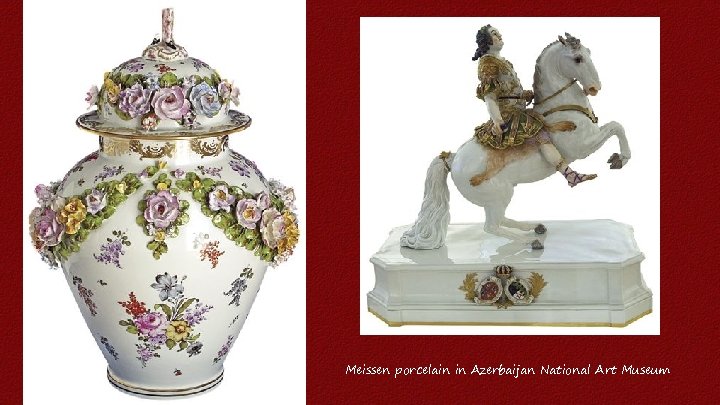 Meissen porcelain in Azerbaijan National Art Museum 