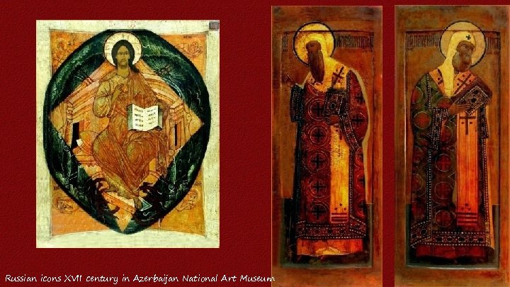 Russian icons XVII century in Azerbaijan National Art Museum 