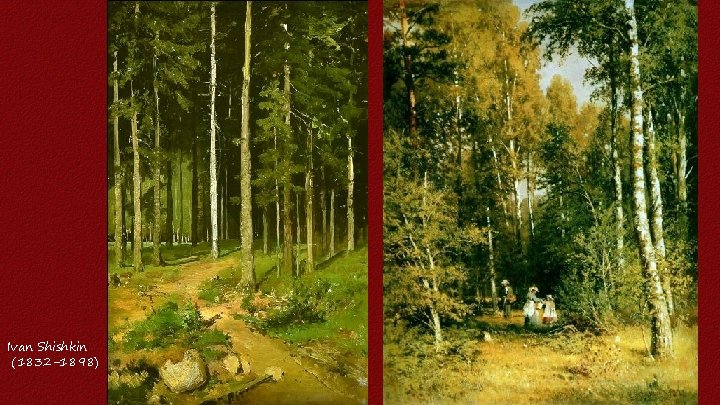 Ivan Shishkin (1832 -1898) 