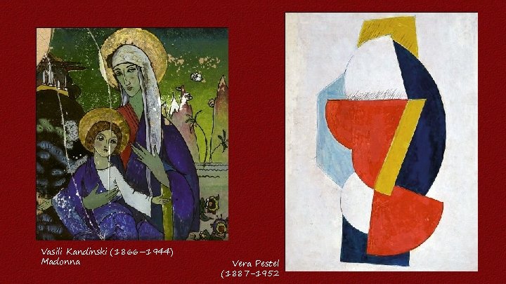 Vasili Kandinski (1866– 1944) Madonna Vera Pestel (1887 -1952 