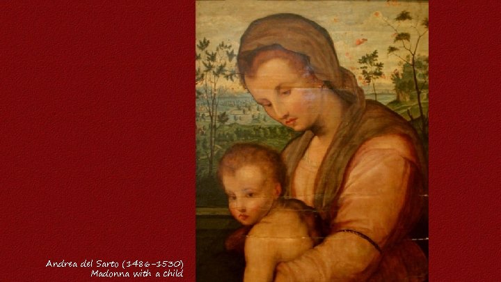 Andrea del Sarto (1486 -1530) Madonna with a child 