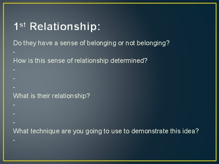 1 st Relationship: Do they have a sense of belonging or not belonging? How