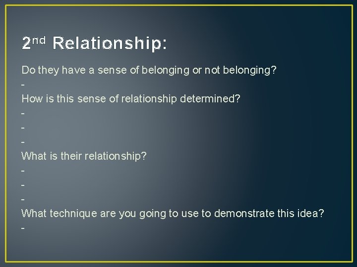 2 nd Relationship: Do they have a sense of belonging or not belonging? How