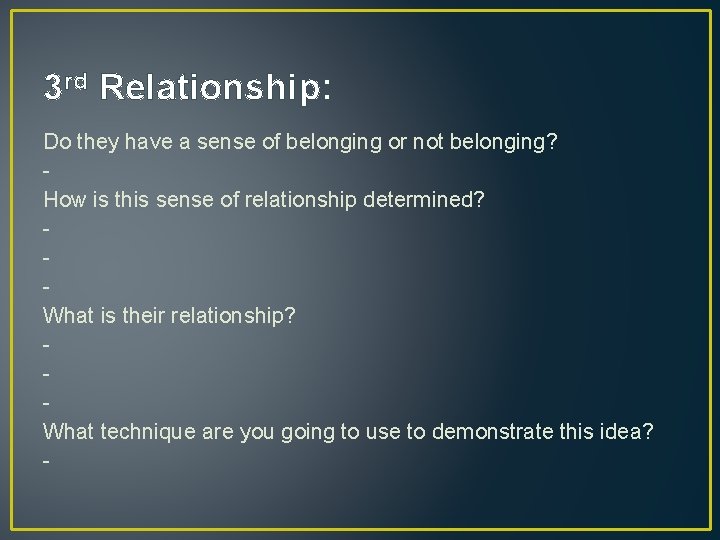 3 rd Relationship: Do they have a sense of belonging or not belonging? How