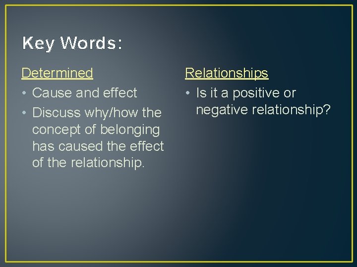 Key Words: Determined • Cause and effect • Discuss why/how the concept of belonging