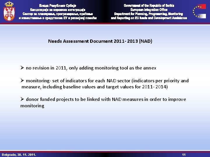 Needs Assessment Document 2011 - 2013 (NAD) Ø no revision in 2011, only adding