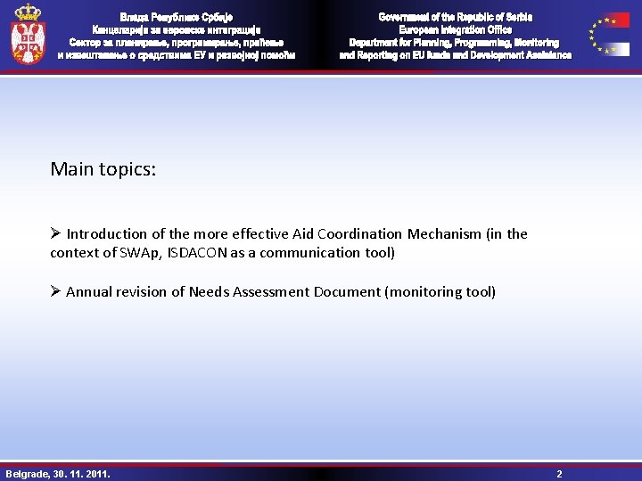 Main topics: Ø Introduction of the more effective Aid Coordination Mechanism (in the context