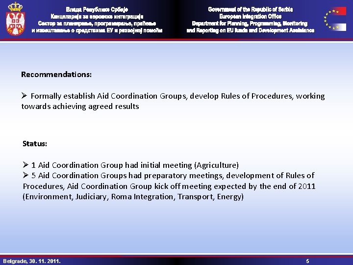 Recommendations: Ø Formally establish Aid Coordination Groups, develop Rules of Procedures, working towards achieving