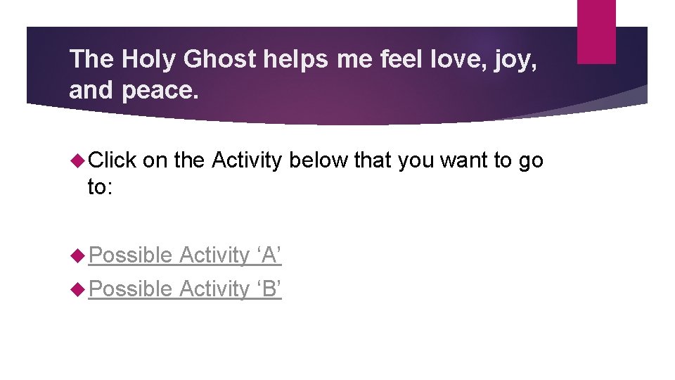 The Holy Ghost helps me feel love, joy, and peace. Click on the Activity