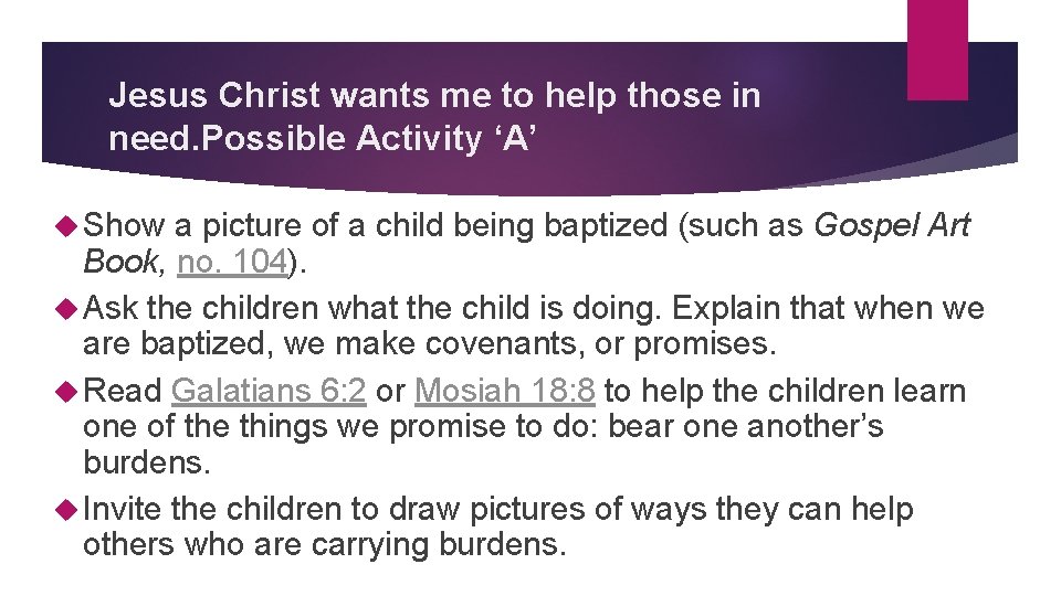 Jesus Christ wants me to help those in need. Possible Activity ‘A’ Show a