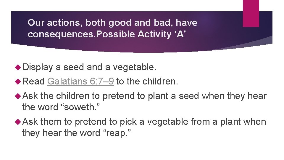Our actions, both good and bad, have consequences. Possible Activity ‘A’ Display Read a