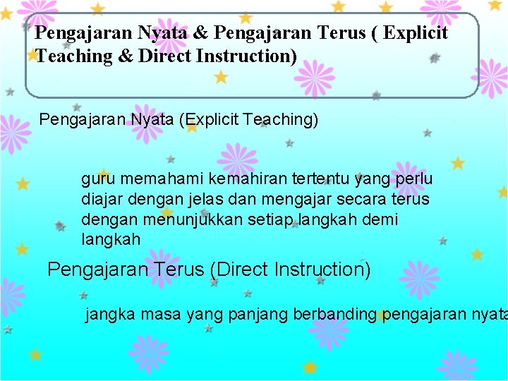 Pengajaran Nyata & Pengajaran Terus ( Explicit Teaching & Direct Instruction) Pengajaran Nyata (Explicit