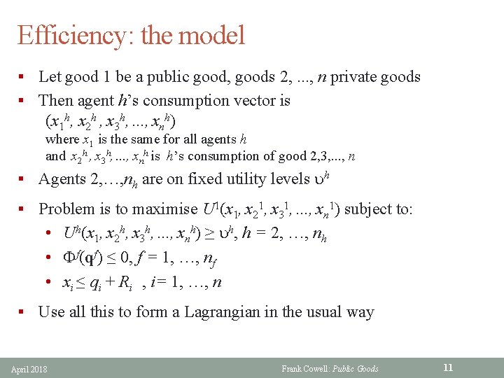 Efficiency: the model § Let good 1 be a public good, goods 2, .