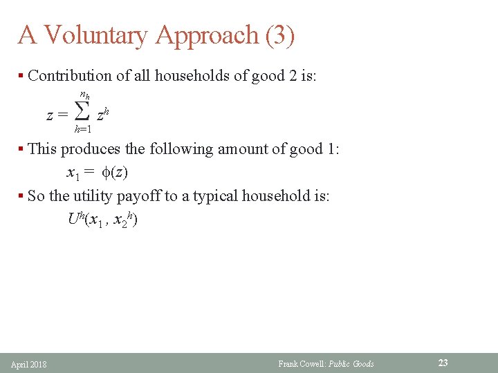 A Voluntary Approach (3) § Contribution of all households of good 2 is: nh