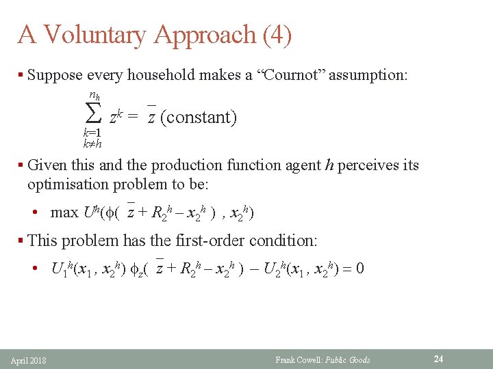 A Voluntary Approach (4) § Suppose every household makes a “Cournot” assumption: nh zk