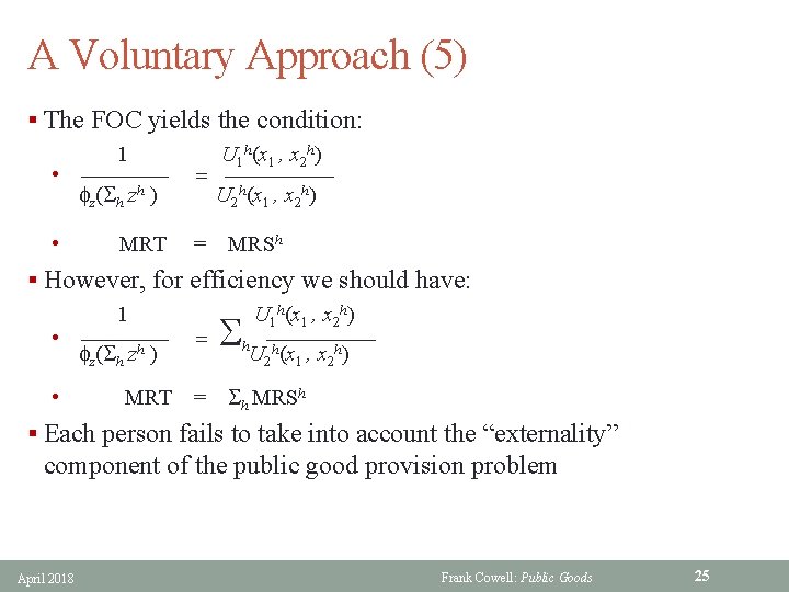 A Voluntary Approach (5) § The FOC yields the condition: 1 U 1 h(x