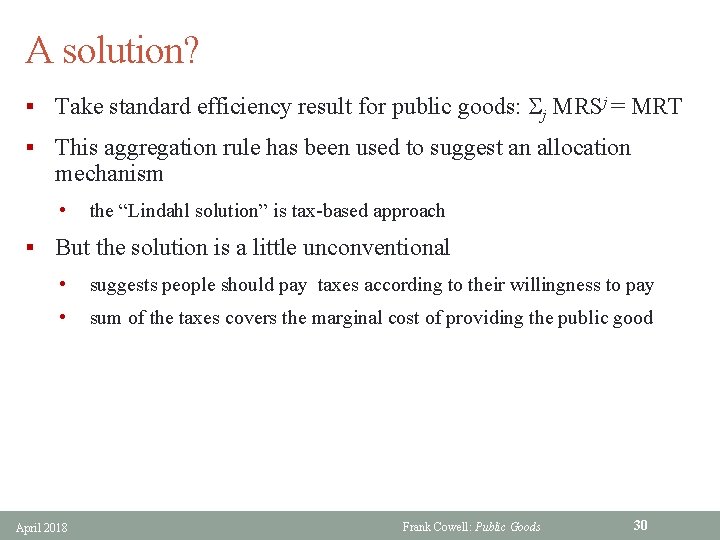 A solution? § Take standard efficiency result for public goods: j MRSj = MRT