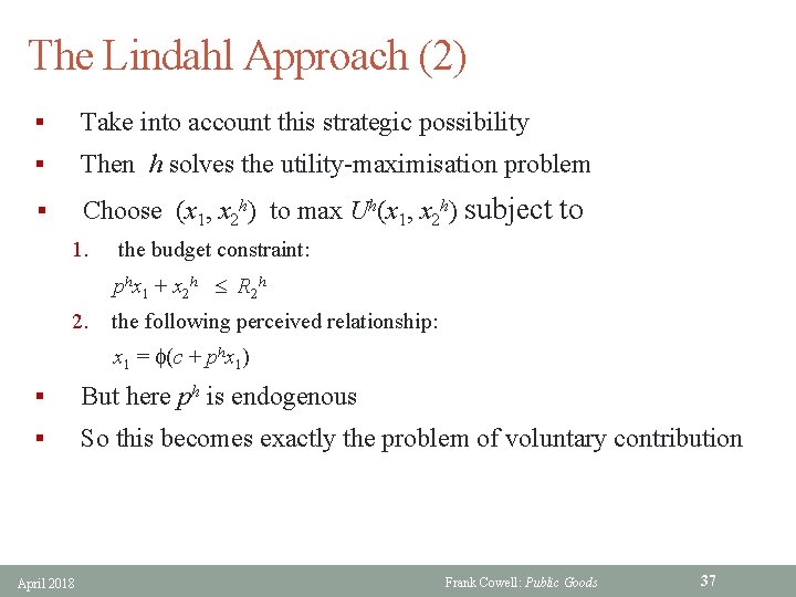 The Lindahl Approach (2) § Take into account this strategic possibility § Then h
