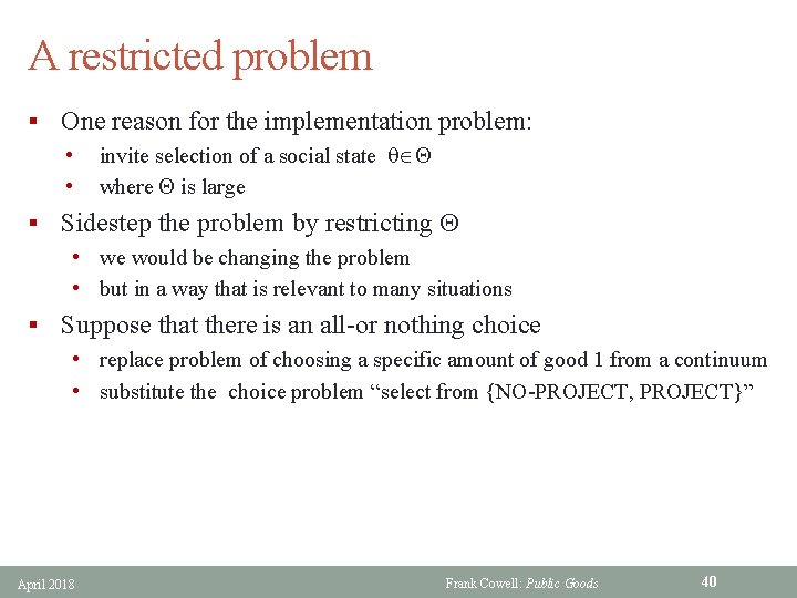 A restricted problem § One reason for the implementation problem: • invite selection of