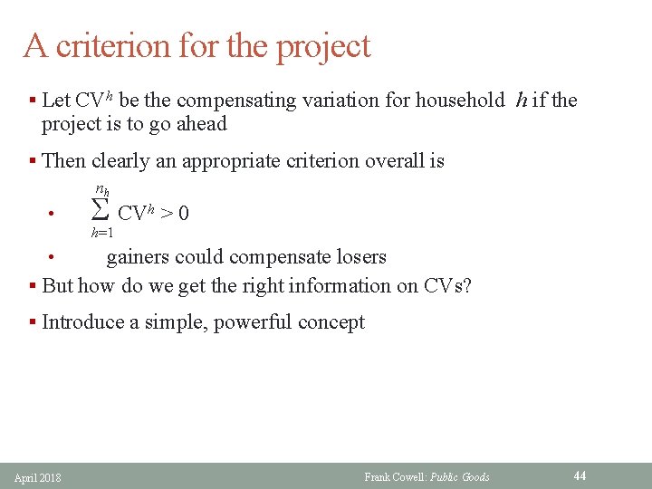 A criterion for the project § Let CVh be the compensating variation for household