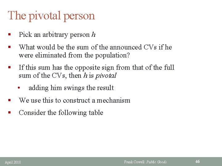 The pivotal person § Pick an arbitrary person h § What would be the