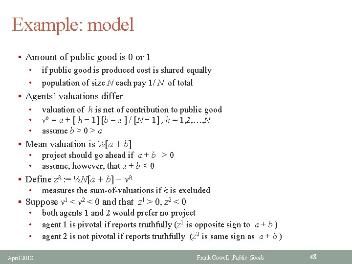 Example: model § Amount of public good is 0 or 1 • • if