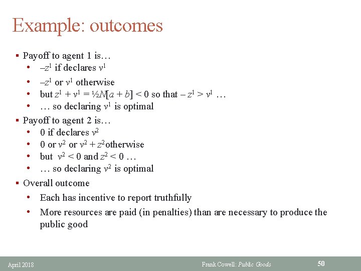 Example: outcomes § Payoff to agent 1 is… • –z 1 if declares v