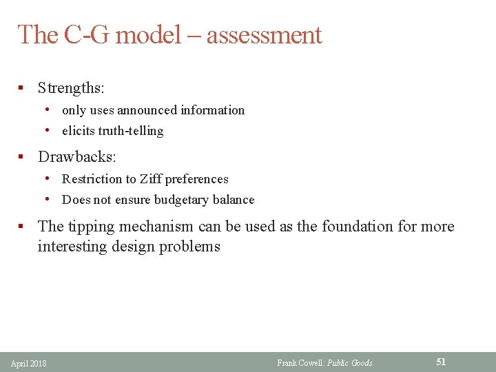 The C-G model – assessment § Strengths: • only uses announced information • elicits