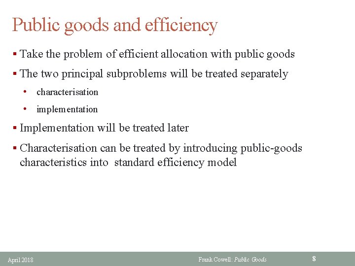 Public goods and efficiency § Take the problem of efficient allocation with public goods