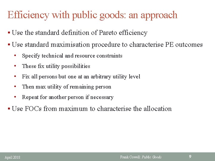 Efficiency with public goods: an approach § Use the standard definition of Pareto efficiency