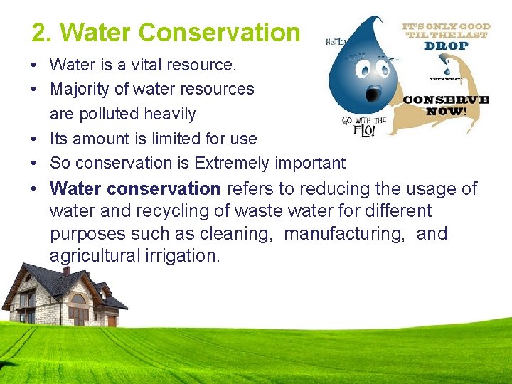 2. Water Conservation • Water is a vital resource. • Majority of water resources
