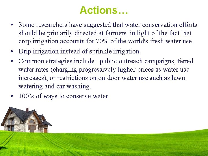 Actions… • Some researchers have suggested that water conservation efforts should be primarily directed