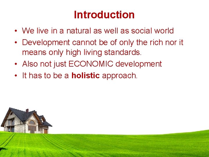 Introduction • We live in a natural as well as social world • Development