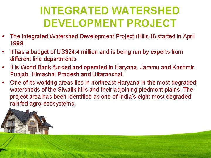 INTEGRATED WATERSHED DEVELOPMENT PROJECT • The Integrated Watershed Development Project (Hills-II) started in April
