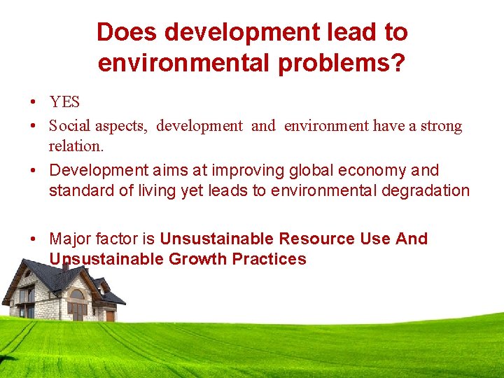 Does development lead to environmental problems? • YES • Social aspects, development and environment