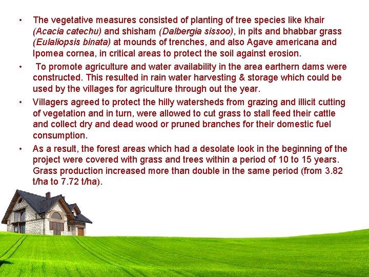 • • The vegetative measures consisted of planting of tree species like khair