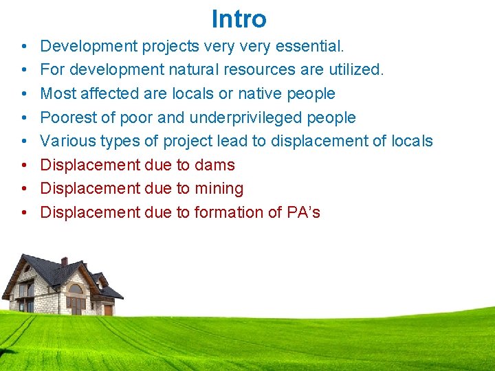Intro • • Development projects very essential. For development natural resources are utilized. Most