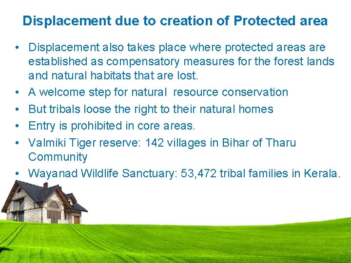 Displacement due to creation of Protected area • Displacement also takes place where protected