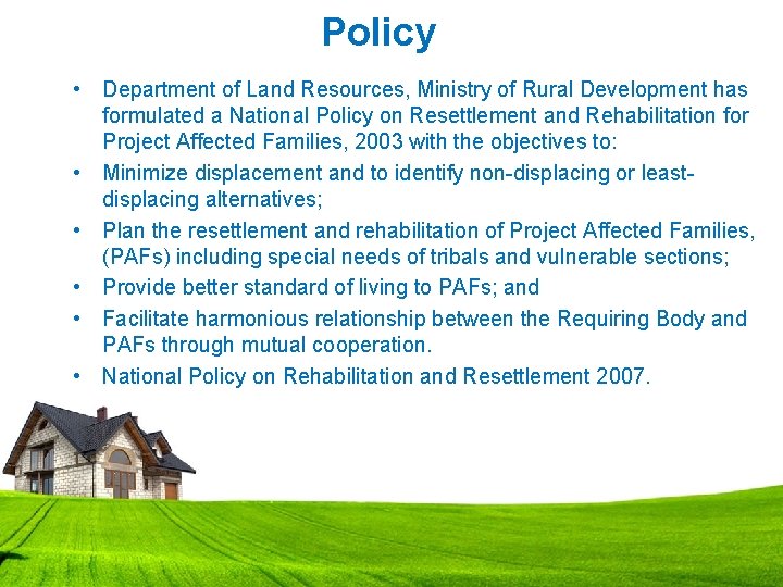 Policy • Department of Land Resources, Ministry of Rural Development has formulated a National