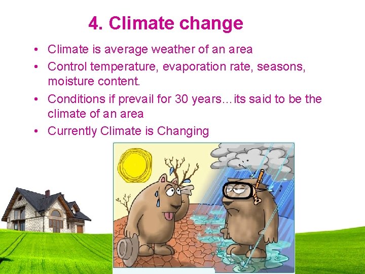 4. Climate change • Climate is average weather of an area • Control temperature,